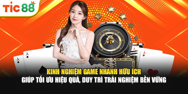 Kinh nghiệm game nhanh hữu ích giúp tối ưu hiệu quả, duy trì trải nghiệm bền vững