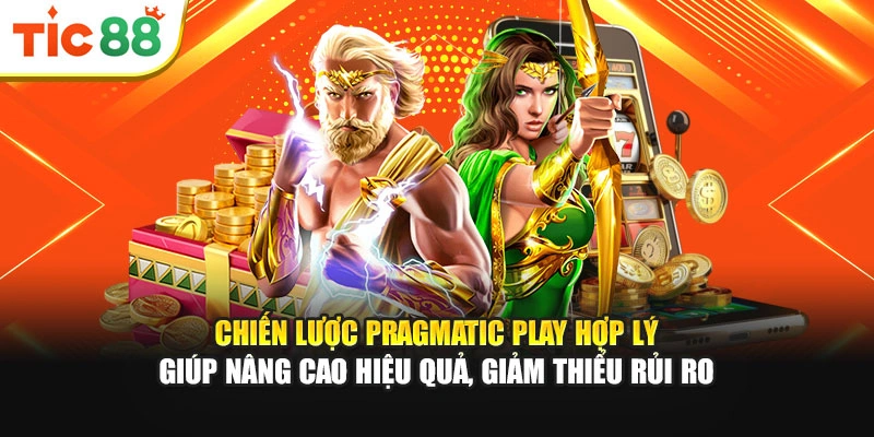 Chiến lược Pragmatic Play hợp lý giúp nâng cao hiệu quả, giảm thiểu rủi ro