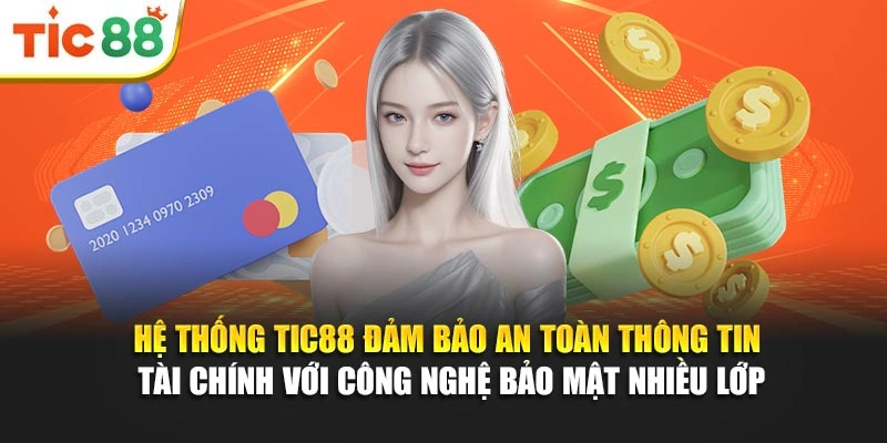 Hệ thống Tic88 đảm bảo an toàn thông tin tài chính với công nghệ bảo mật nhiều lớp