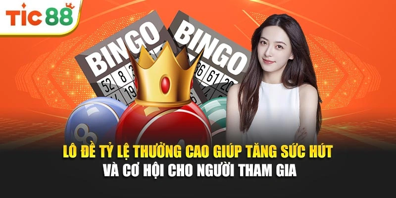 Lô đề tỷ lệ thưởng cao giúp tăng sức hút và cơ hội cho người tham gia