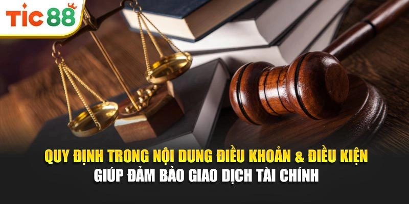 Quy định trong nội dung điều khoản & điều kiện giúp đảm bảo giao dịch tài chính 
