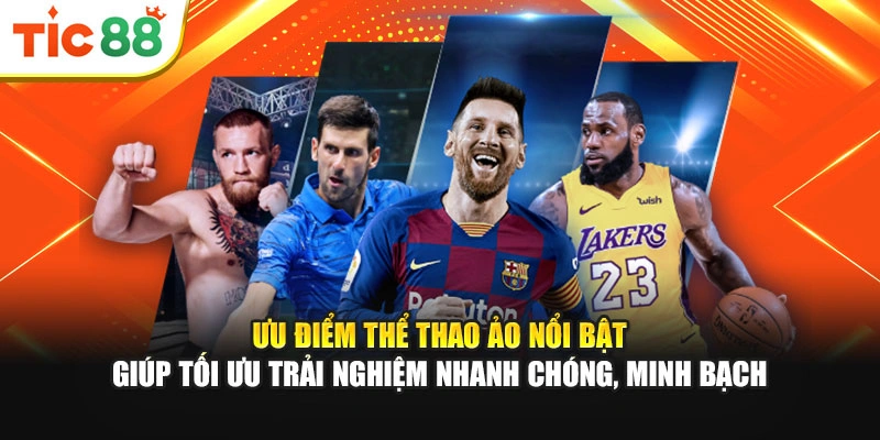 Ưu điểm thể thao ảo nổi bật giúp tối ưu trải nghiệm nhanh chóng, minh bạch